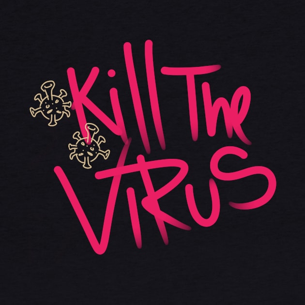 Kill the virus by Bakulan desain